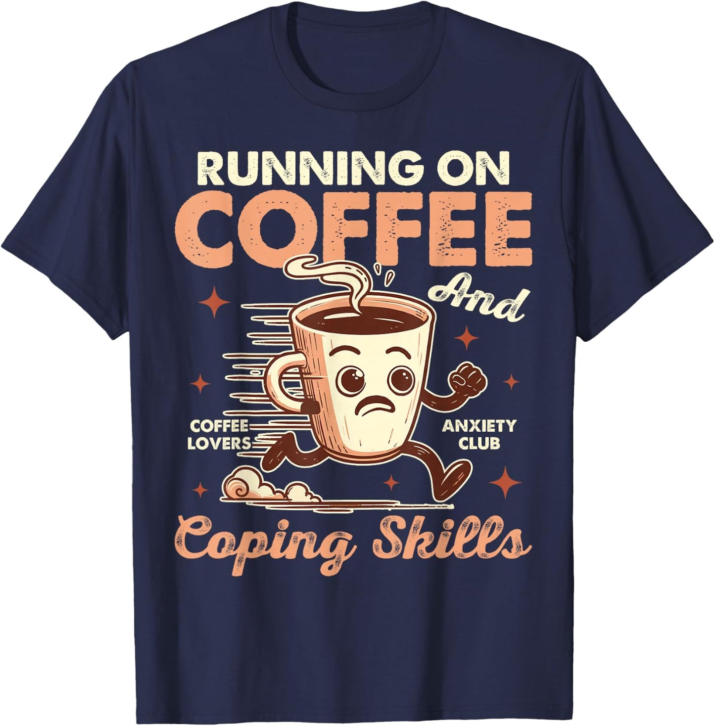 Mental Health Anxiety Running On Coffee & Coping Skills T-Shirt - T-Shirt | Navy