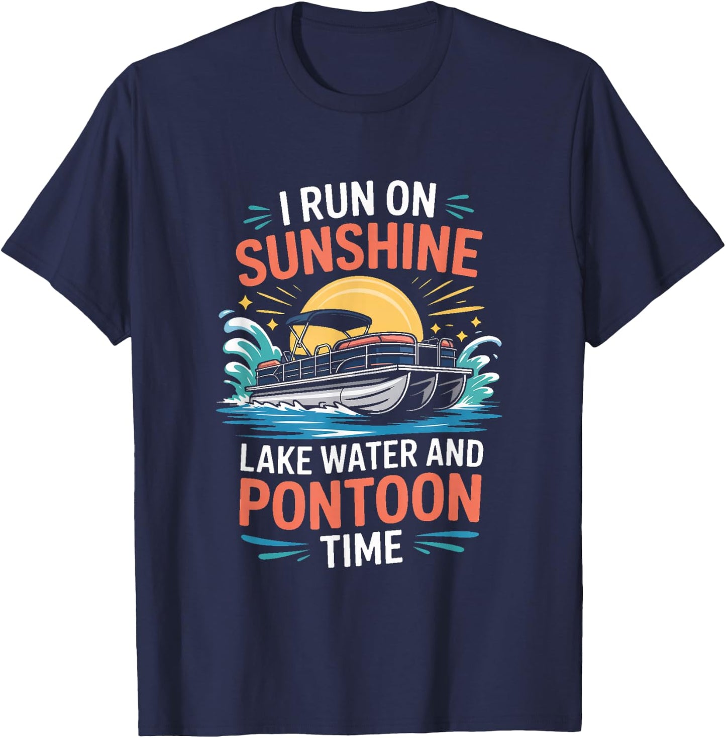 I Run On Sunshine Lake Water and Pontoon Time Pontoon Boat T-Shirt - T-Shirt | Navy