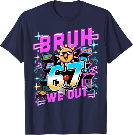 Arcade Gaming Bruh 67 We Out Last Day of School T-Shirt - T-Shirt | Navy