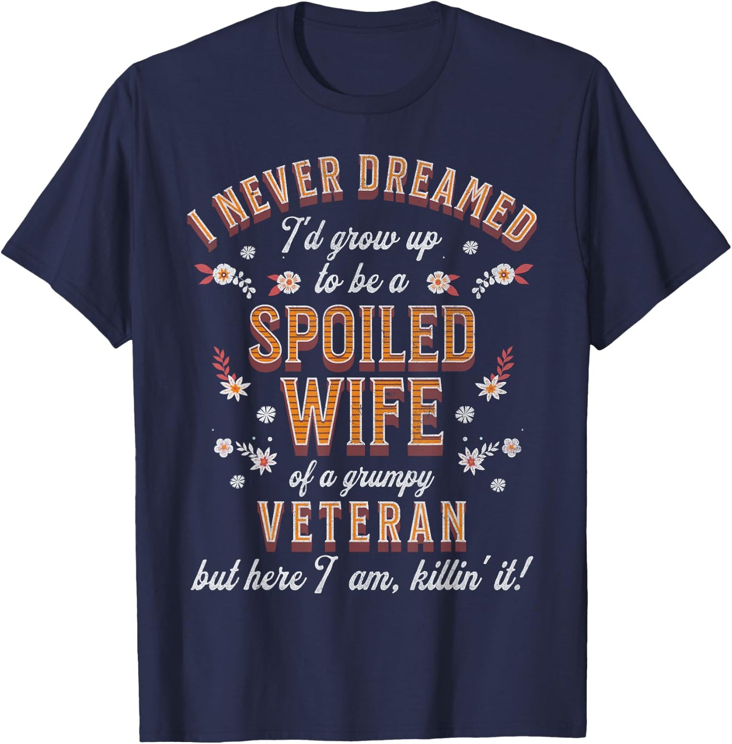 Spoiled Wife Grumpy Husband Funny Veteran Wife T-Shirt - T-Shirt | Navy
