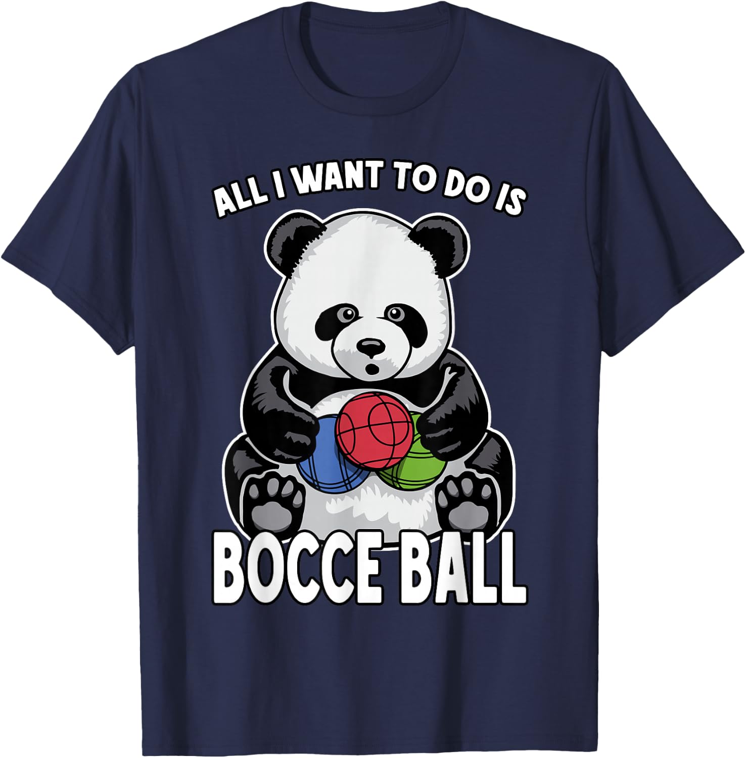Panda Bocce Ball All I Want To Do Is Cute Funny Bear Player T-Shirt - T-Shirt | Navy