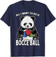 Panda Bocce Ball All I Want To Do Is Cute Funny Bear Player T-Shirt - T-Shirt | Navy