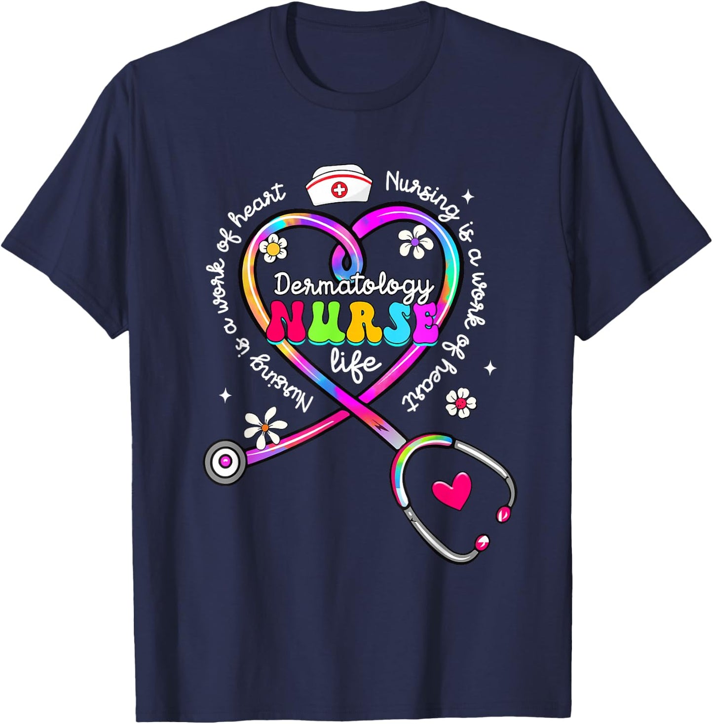 Nursing Is A Work Of Heart Tie Dye Dermatology Nurse Life T-Shirt - T-Shirt | Navy