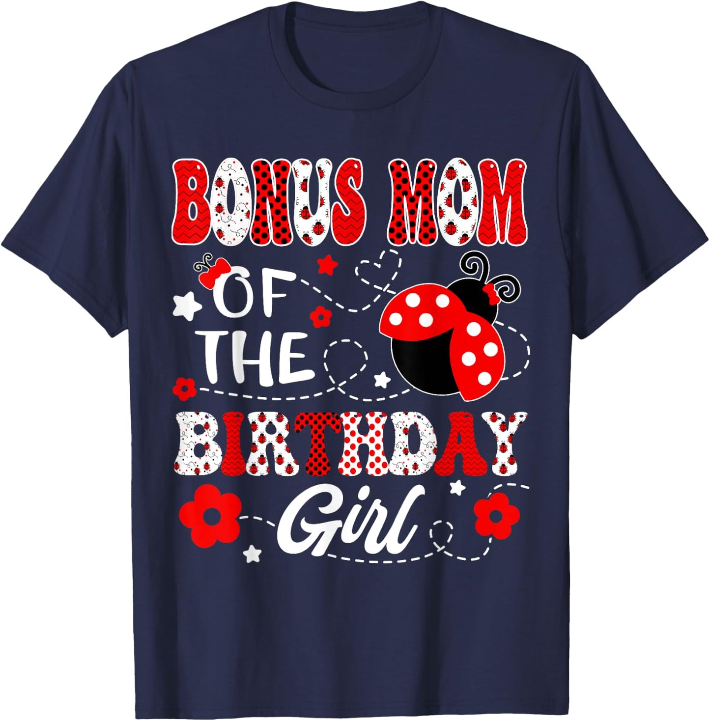 Bonus Mom Of The Birthday Girl Lady Bug Birthday Party T-Shirt - T-Shirt | Navy