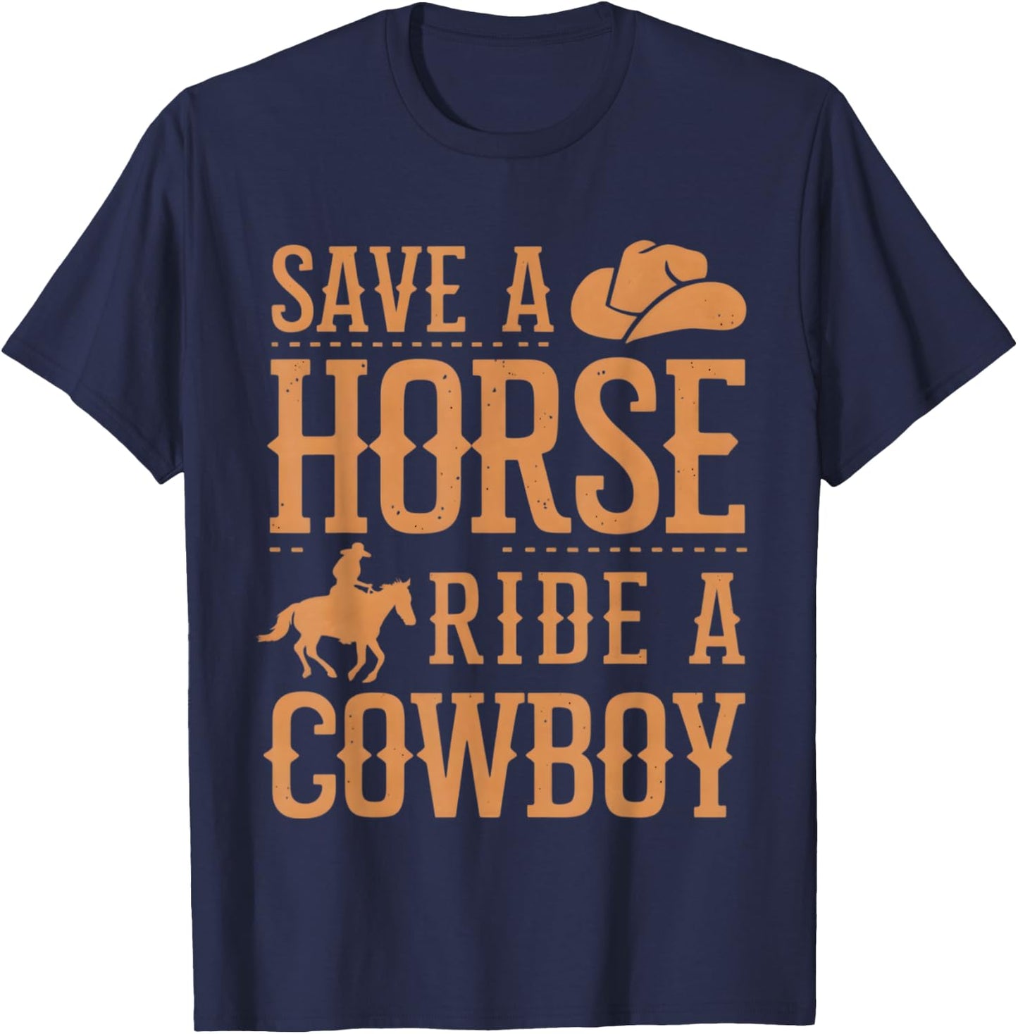 Save a Horse Ride a Cowboy Funny Rodeo Horseback Riding T-Shirt - T-Shirt | Navy