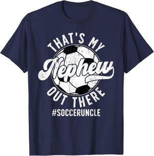 That's My Nephew Soccer Uncle Of A Soccer Player Uncle T-Shirt - T-Shirt | Navy