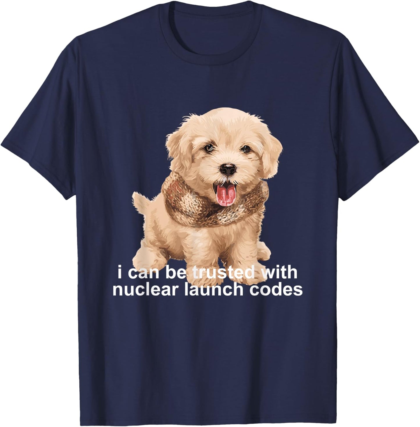 I Can Be Trusted With Nuclear Launch Codes Quote T-Shirt - T-Shirt | Navy
