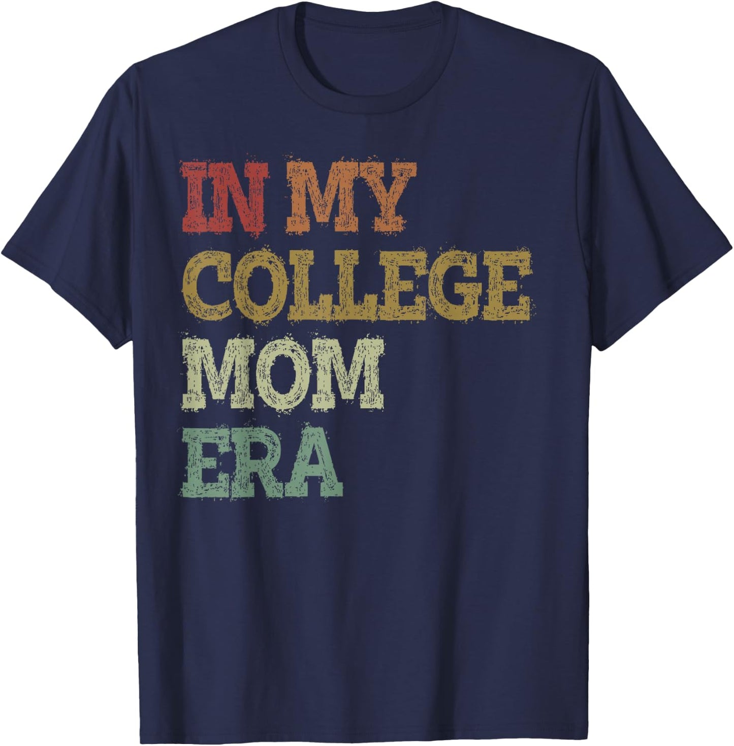 In My College Mom Era College Graduation for Mom T-Shirt - T-Shirt | Navy