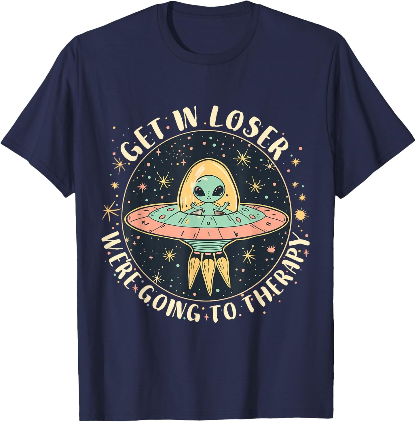 Get in Loser Therapy Funny Alien UFO T-Shirt - T-Shirt | Navy