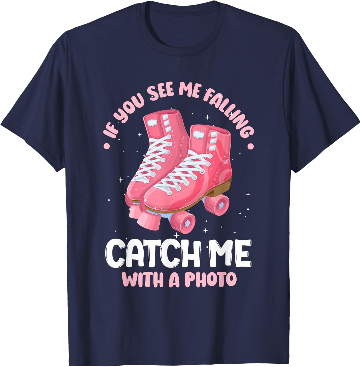 Roller Skate Catch Me With A Photo T-Shirt - T-Shirt | Navy