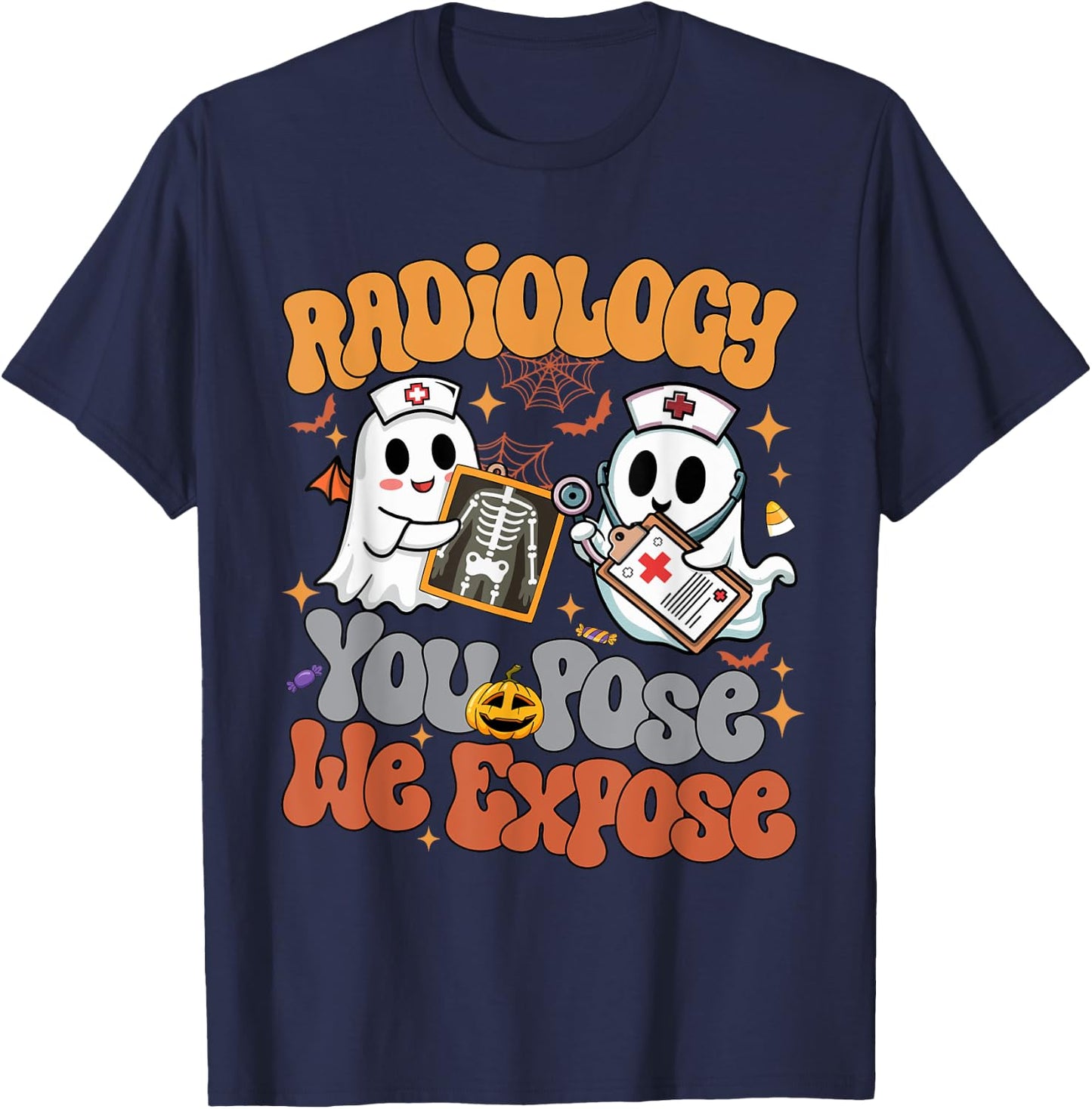 Radiology You Pose We Expose Rad Tech X-ray Tech Halloween T-Shirt - T-Shirt | Navy