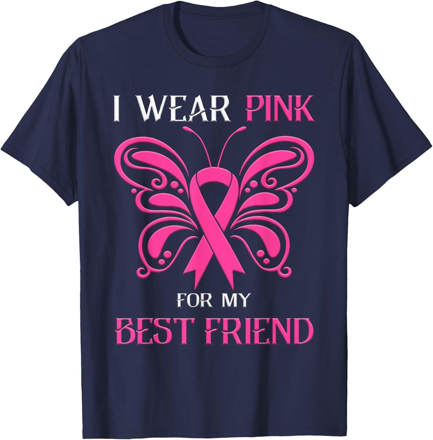 I Wear Pink For My Best Friend Breast Cancer Awareness T-Shirt - T-Shirt | Navy