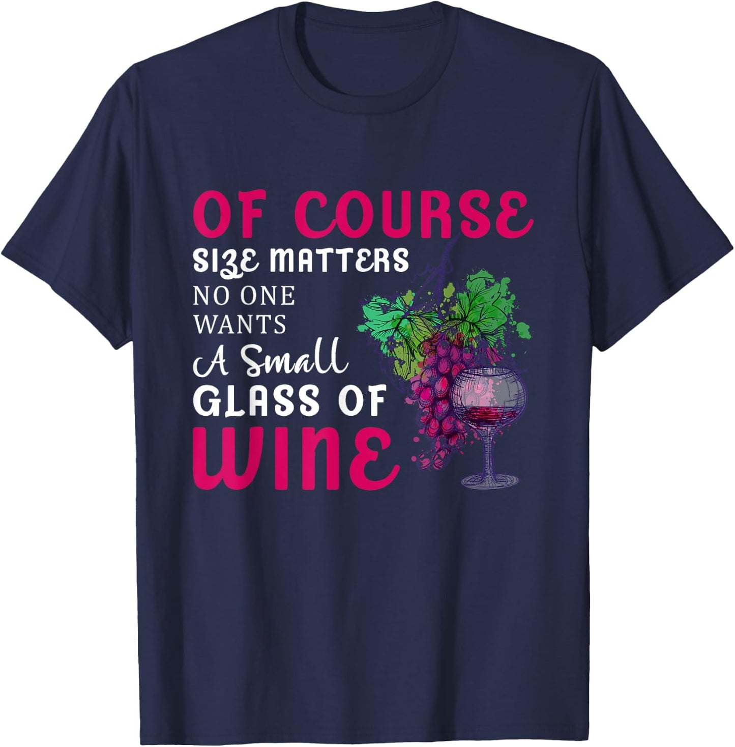 Funny Wine Quote - Wine Drinker Lover - Wine Glass T-Shirt - T-Shirt | Navy
