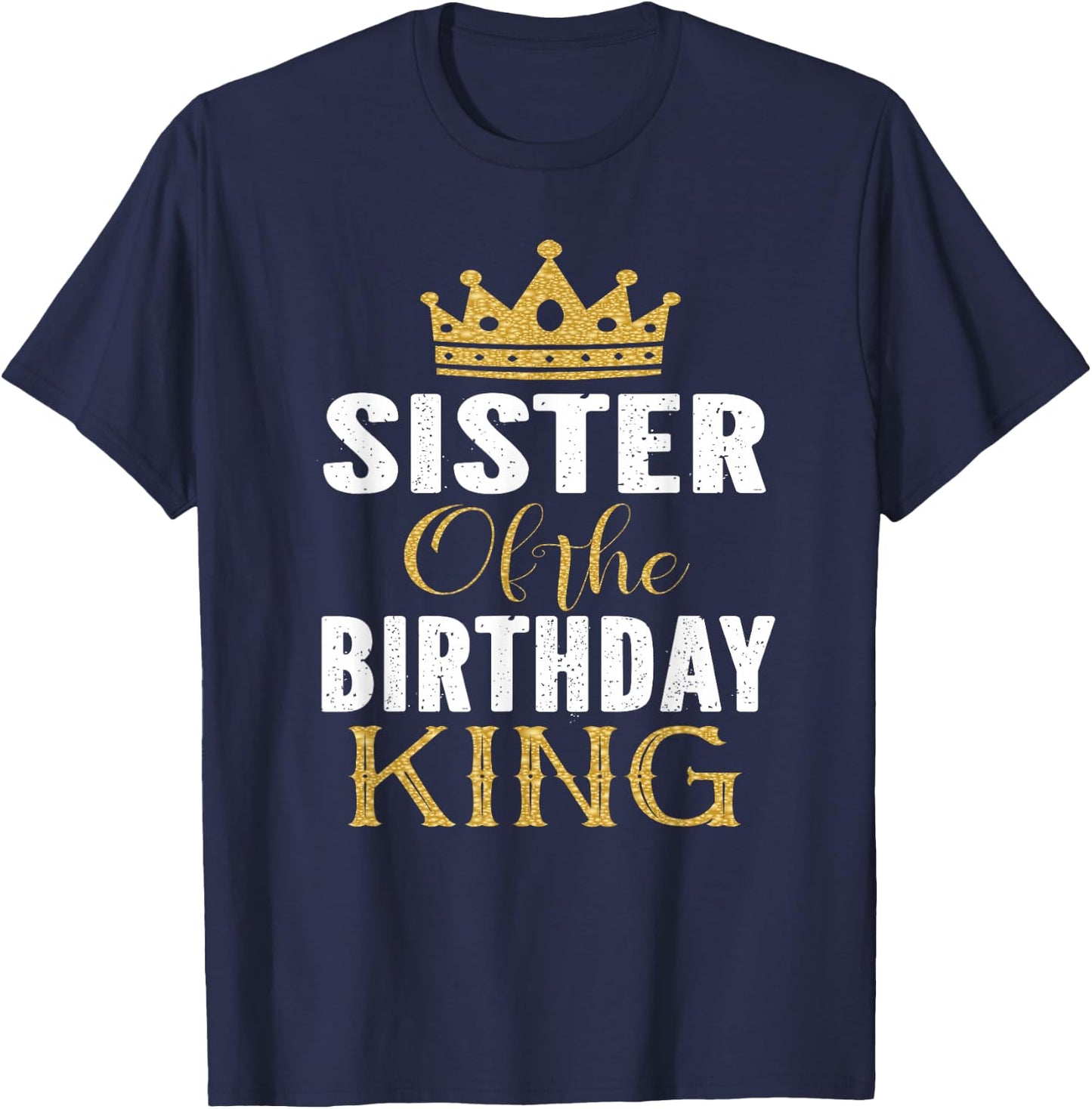 Sister Of The Birthday King Boys Bday Party Gift T-Shirt - T-Shirt | Navy