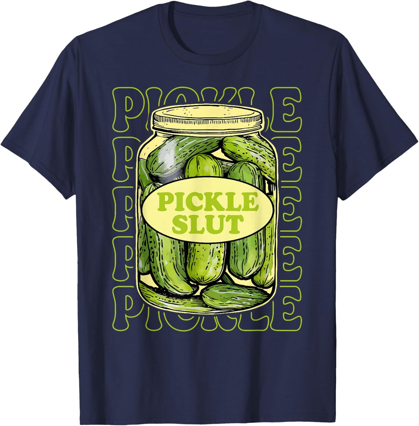 Funny Pickle Slut Lover Canned Pickles Lovers Women Girls T-Shirt - T-Shirt | Navy