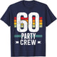 60 Birthday 60 Party Crew Squad 60th Bday Group Birthday T-Shirt - T-Shirt | Navy