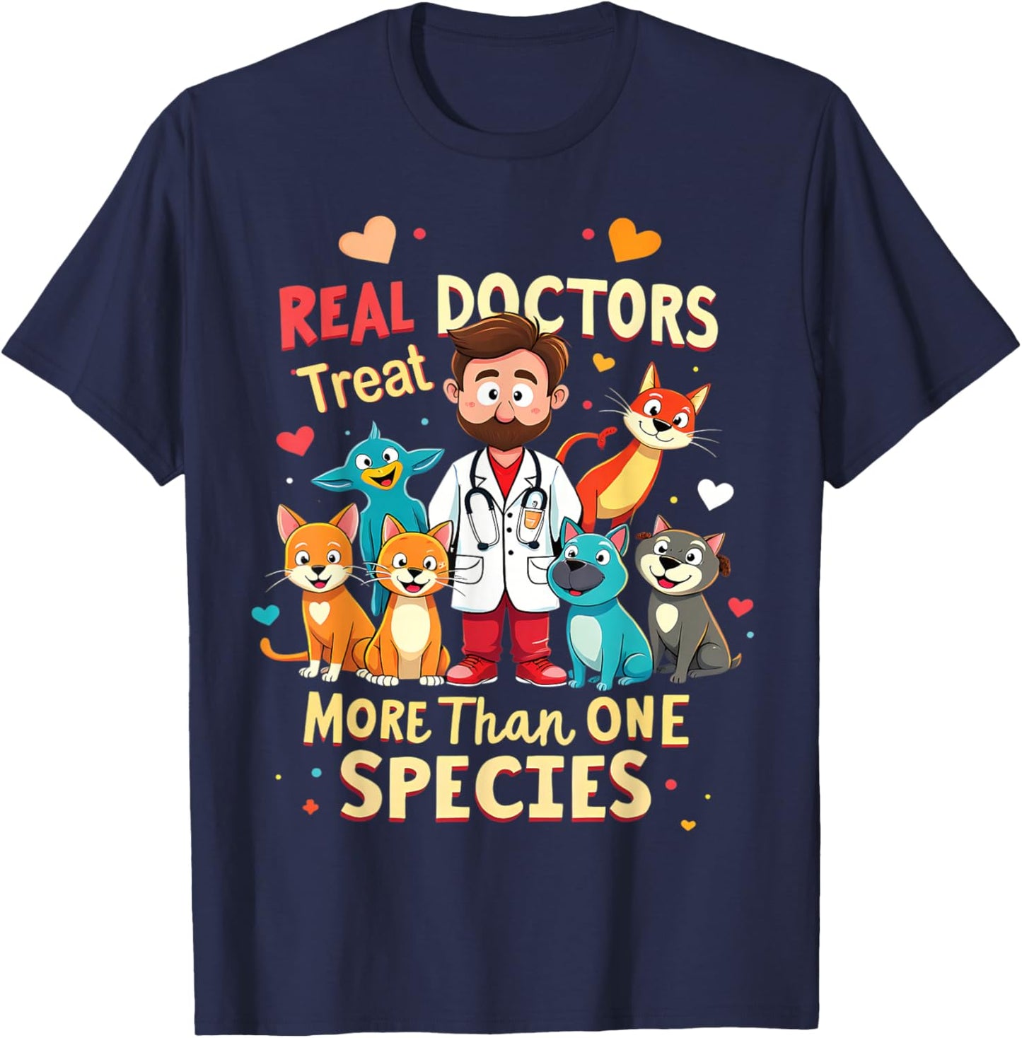 Real Doctors Treat More Than One Species Vet T-Shirt - T-Shirt | Navy