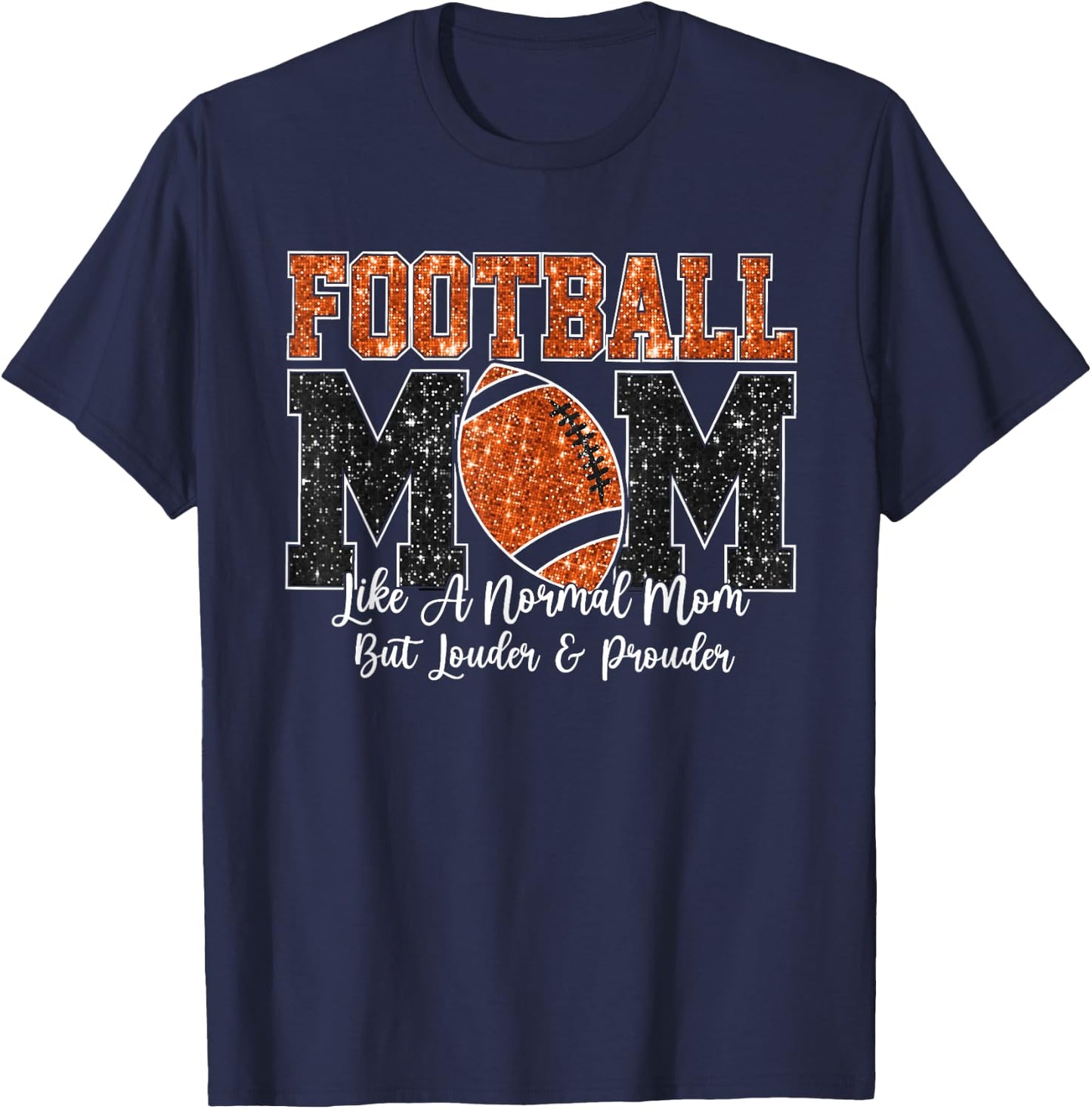 Football Mom Like A Normal Mom But Louder & Prouder Game Day T-Shirt - T-Shirt | Navy