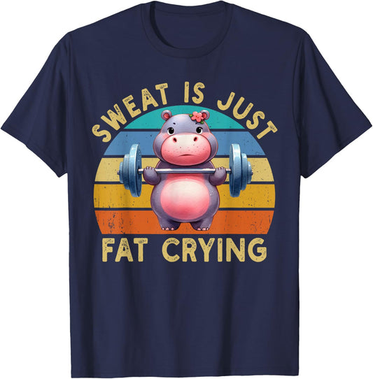 Hippo Sweat Is Just Fat Crying Workout Gym Fitness Funny T-Shirt - T-Shirt | Navy