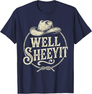 Well Sheeyit Cowboy Hat Funny Country Slang T-Shirt - T-Shirt | Navy