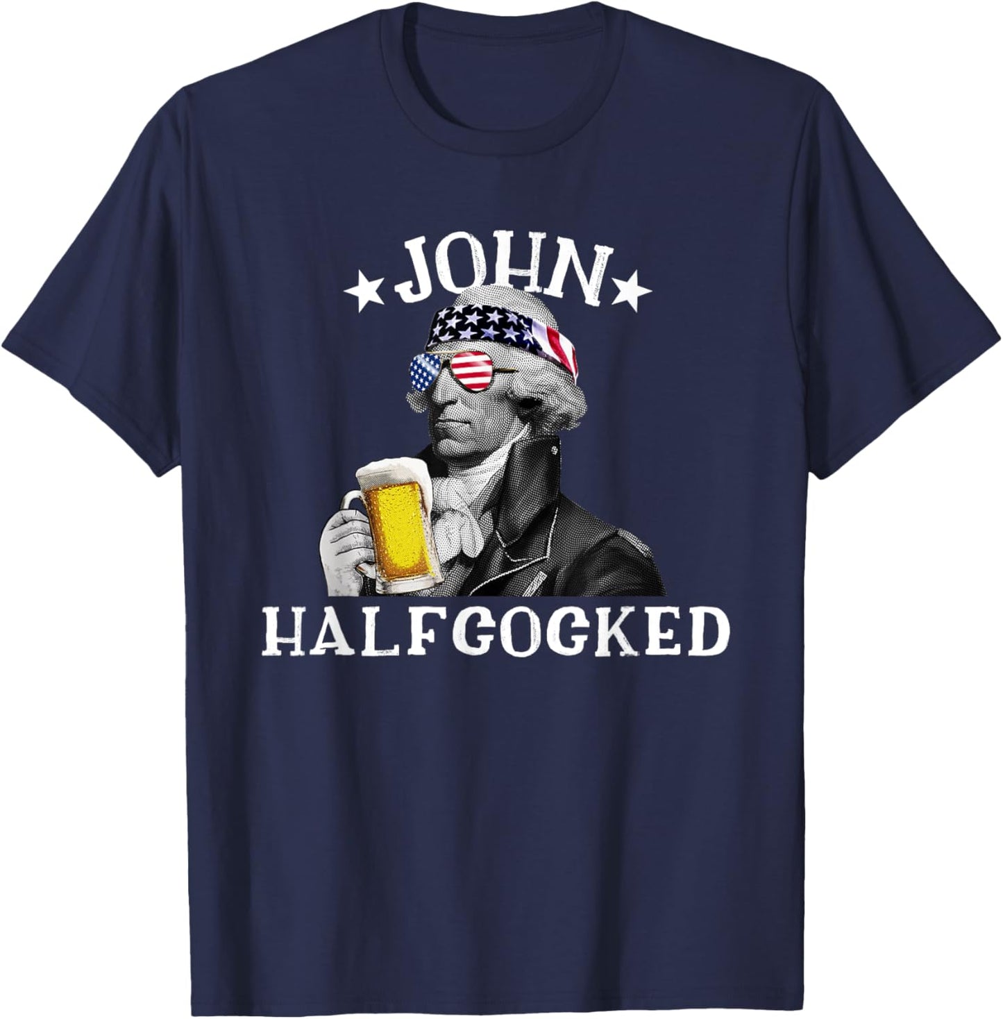 John Halfcocked Drunk President John Hancock 4th Of July Women Men T-Shirt - T-Shirt | Navy