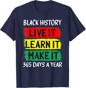 Black History Month Live It Learn It Make It 365 Days A Year T-Shirt - T-Shirt | Navy