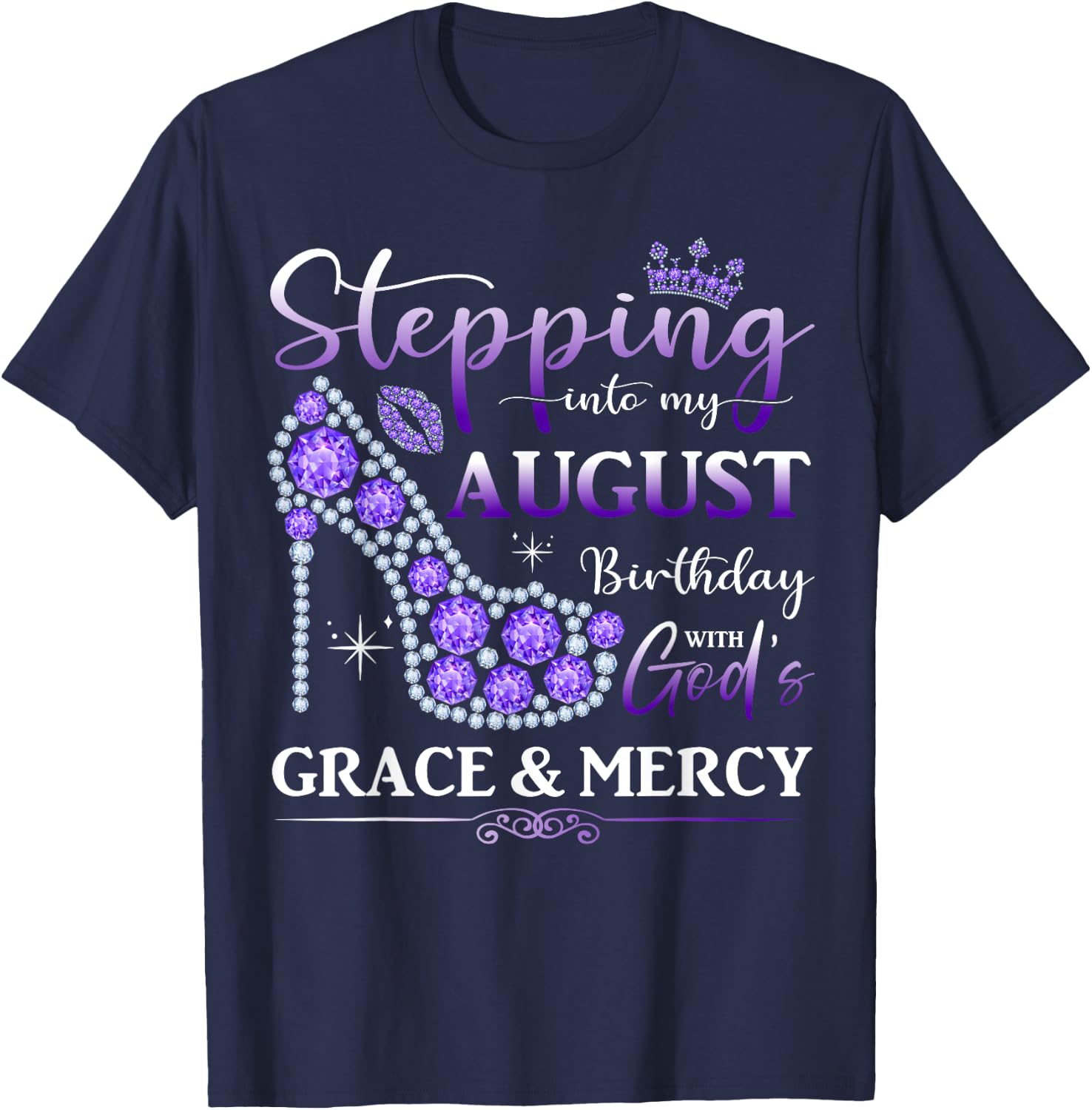 Stepping into My August Birthday With God's Grace And Mercy T-Shirt - T-Shirt | Navy