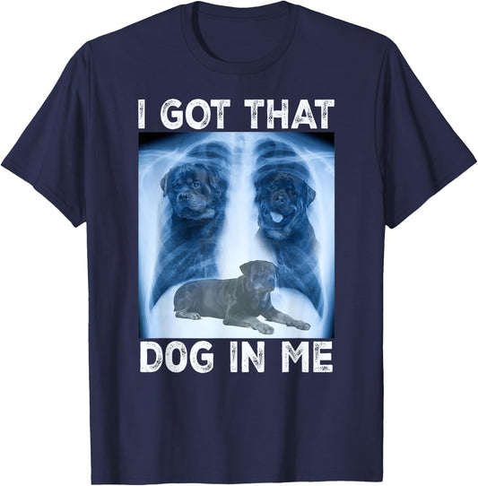 I Got that Dog in Me Dog Xray Meme Funny Dog Rottweiler T-Shirt - T-Shirt | Navy