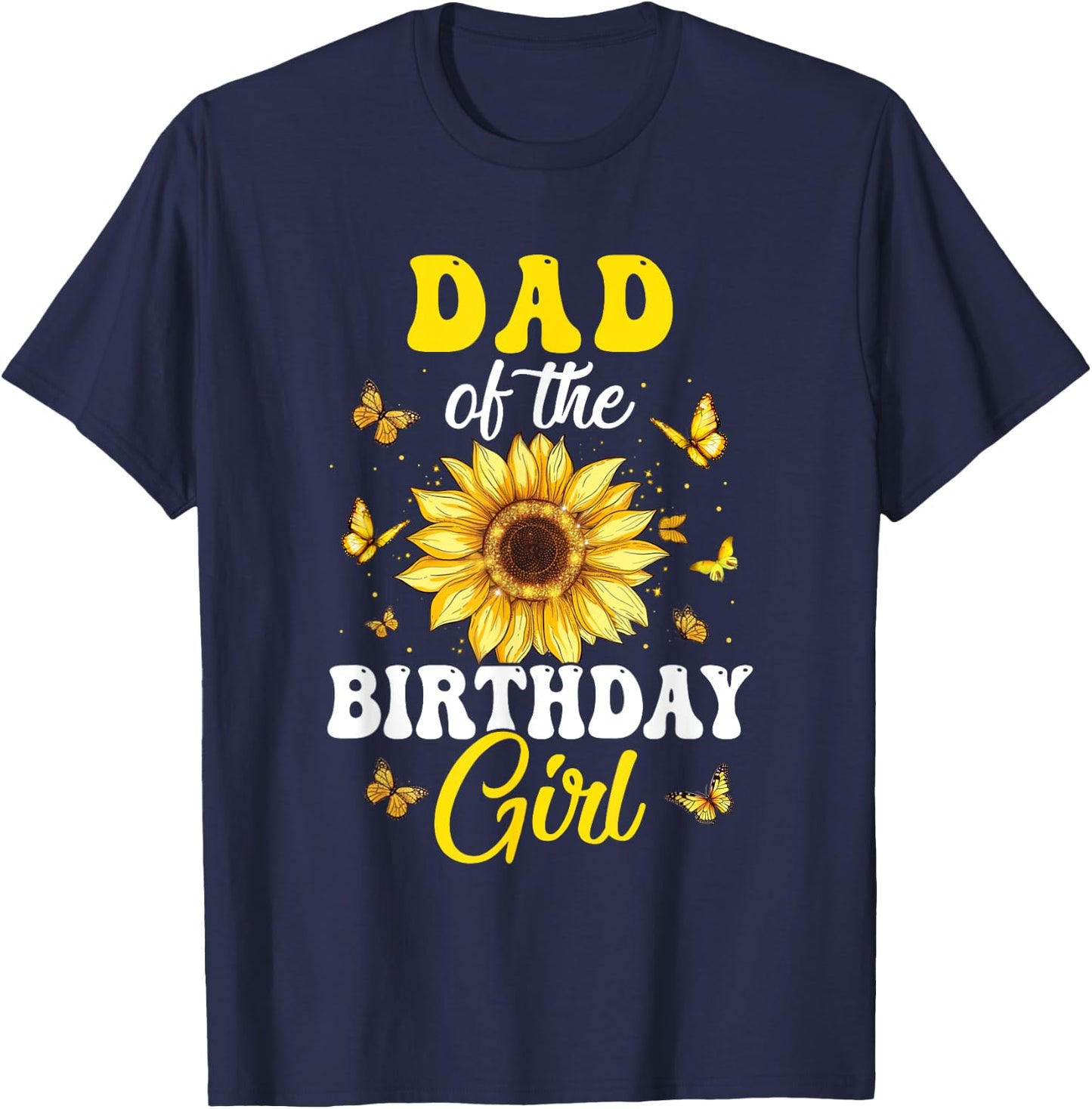 Dad Of The Birthday Girl Sunflower Party Family Matching T-Shirt - T-Shirt | Navy