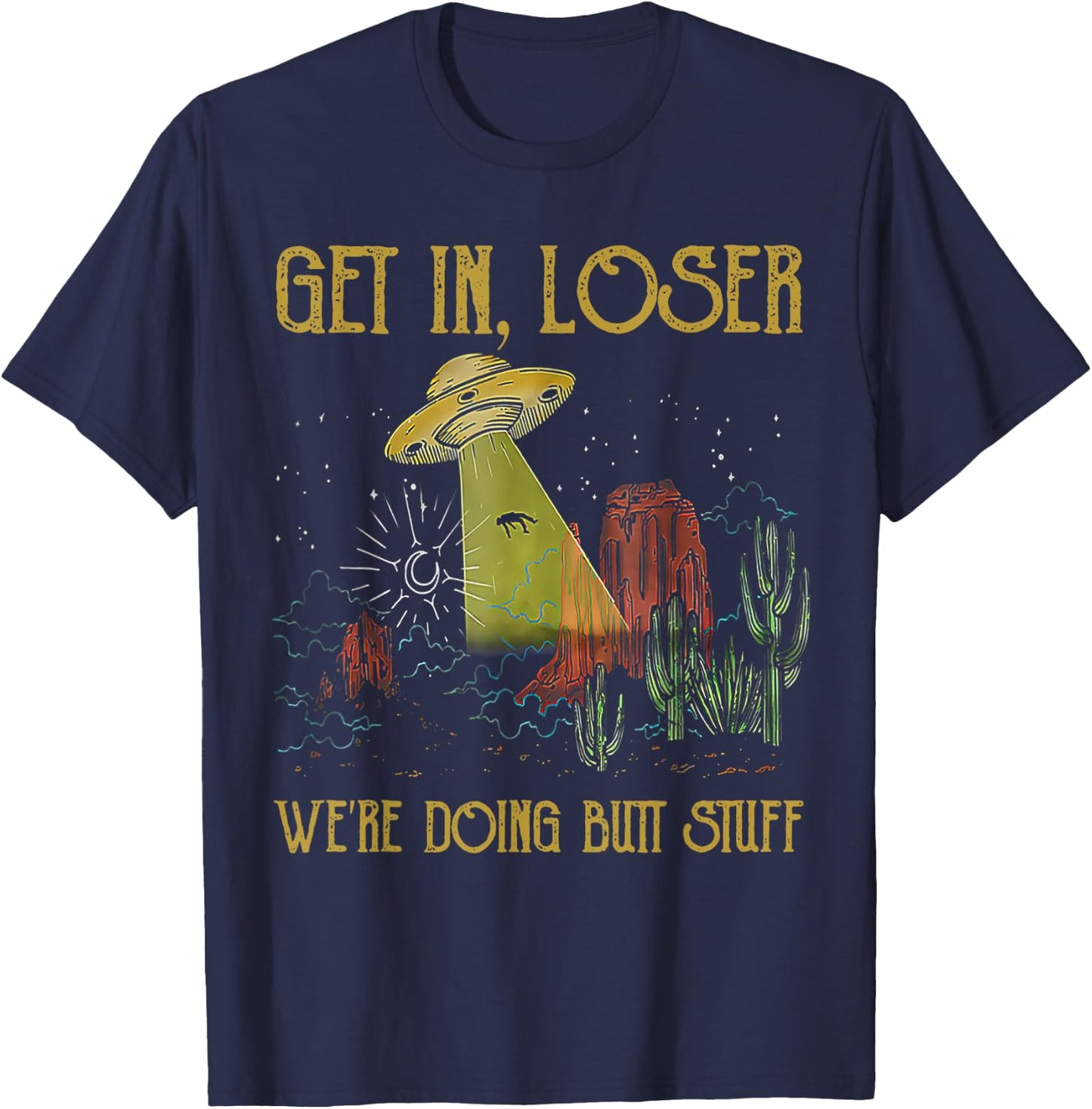Get In Loser We're Doing Butt Stuff Retro Vintage Sunset T-Shirt - T-Shirt | Navy