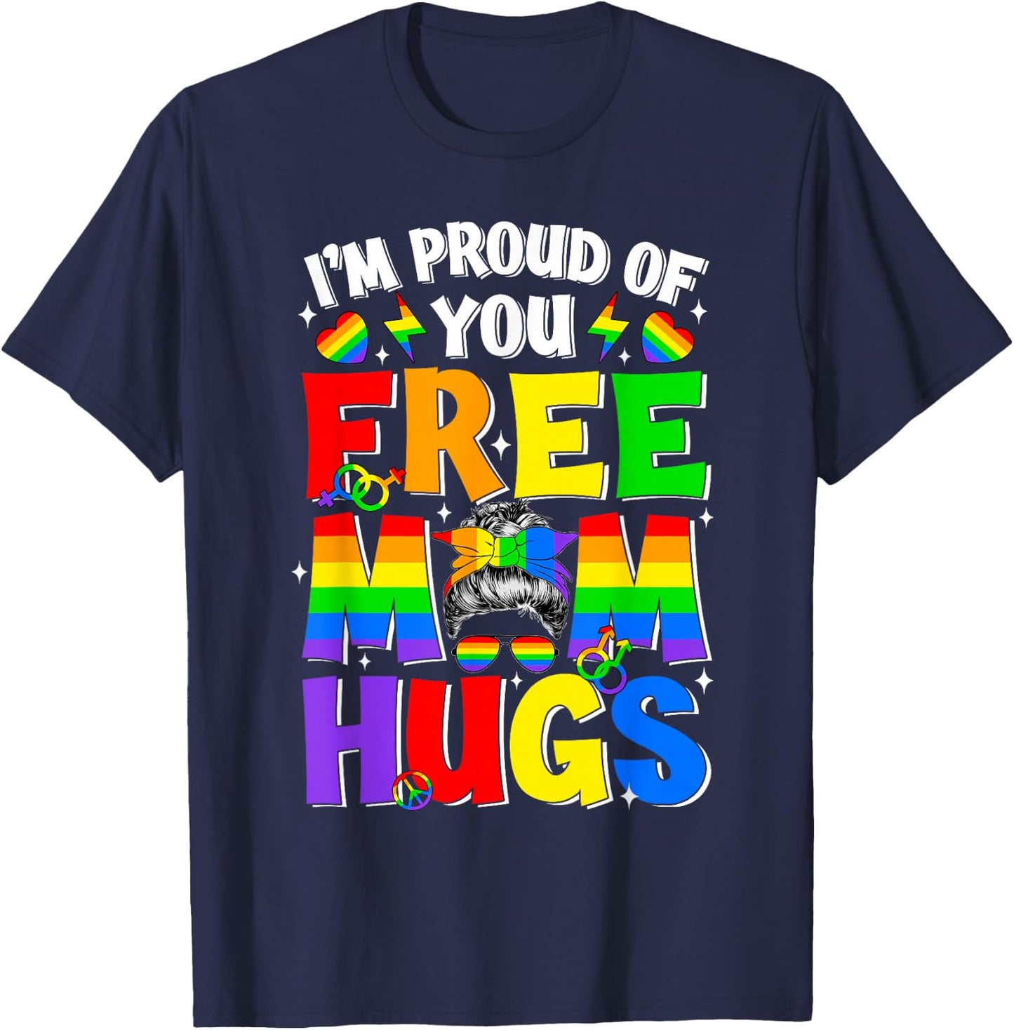 I'm Proud of You Free Mom Hugs LGBT LGBTQ Gay Pride Month T-Shirt - T-Shirt | Navy
