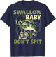 Swallow Baby Don't Spit Funny Fishing T-Shirt - T-Shirt | Navy