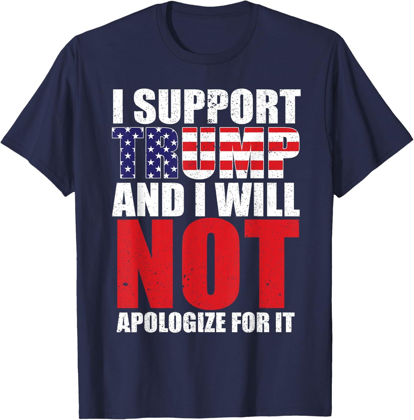 I Support Trump and I Will Not Apologize for it T-Shirt - T-Shirt | Navy