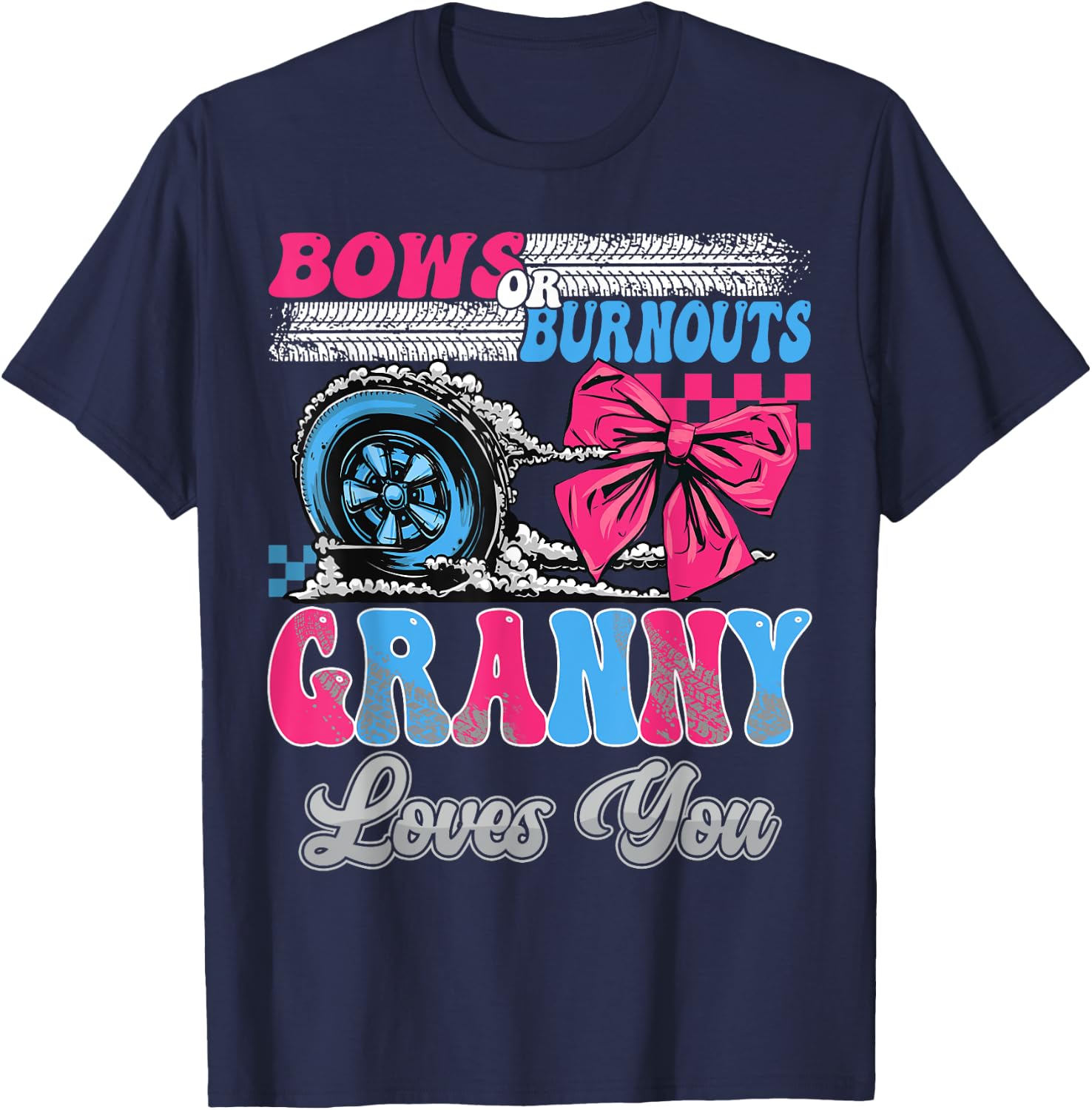Burnouts or Bows Granny Loves You Gender Reveal Party T-Shirt - T-Shirt | Navy