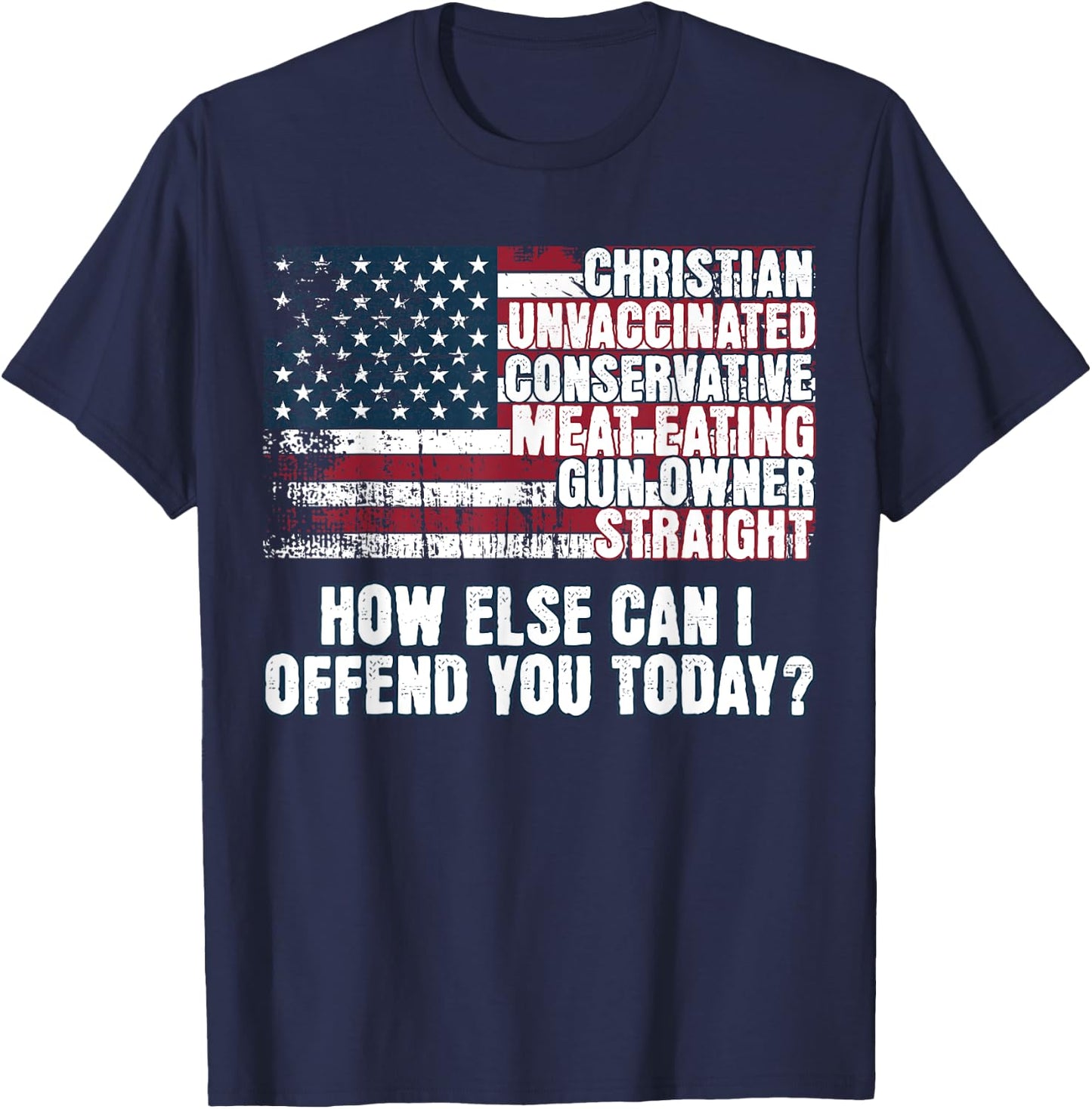 Christian Conservative... How Else Can I Offend You Today T-Shirt - T-Shirt | Navy