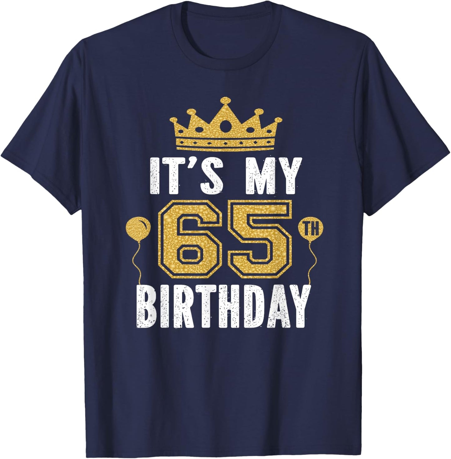 It's My 65th Birthday Gift 65 Years Old Man And Woman T-Shirt - T-Shirt | Navy