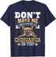 Don't Make Me Lose It And Get All Chihuahua On You T-Shirt - T-Shirt | Navy