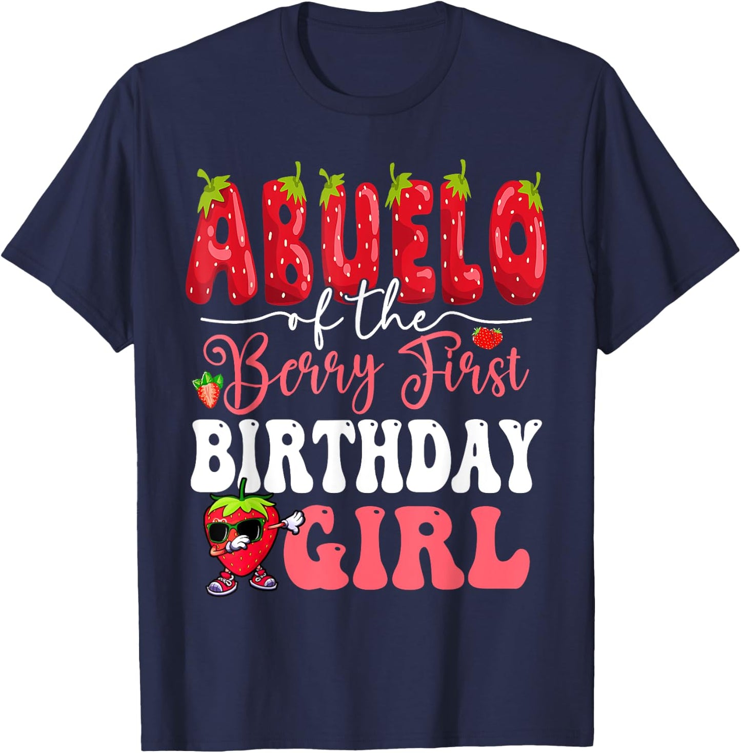 Abuelo of Berry First Birthday Girl Sweet One Strawberry T-Shirt - T-Shirt | Navy