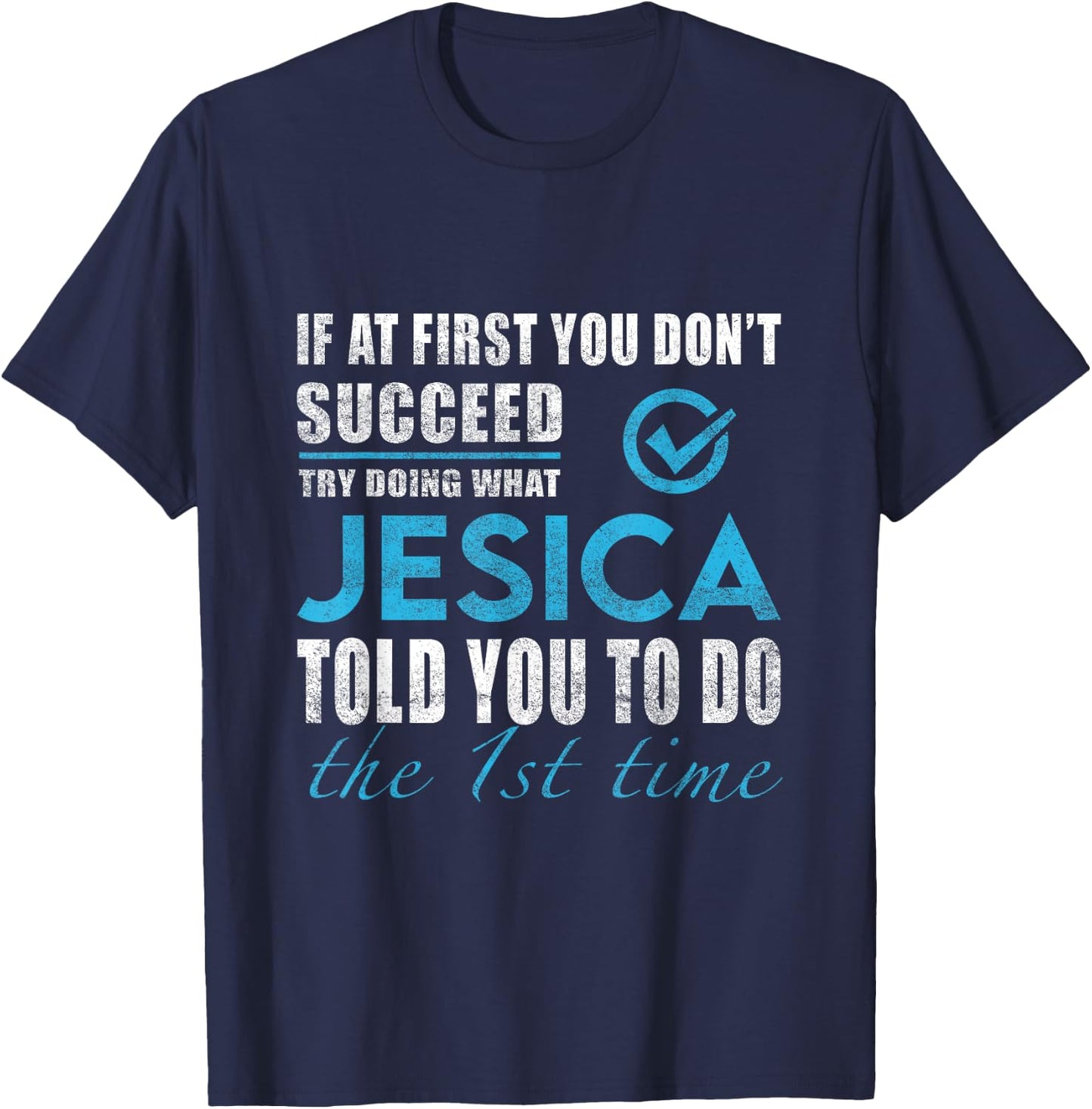 Jesica Name - Try What Jesica Told You To Do T-Shirt - T-Shirt | Navy