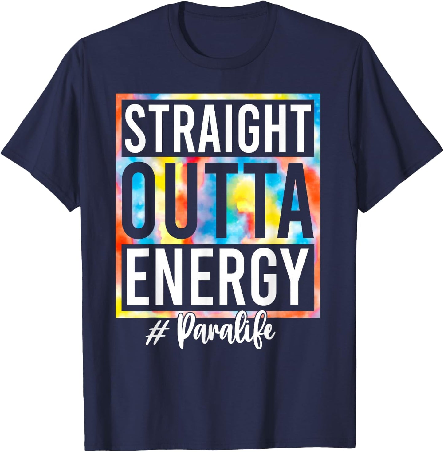 Paraprofessional Straight Outta Energy Love Para Life Gifts T-Shirt - T-Shirt | Navy
