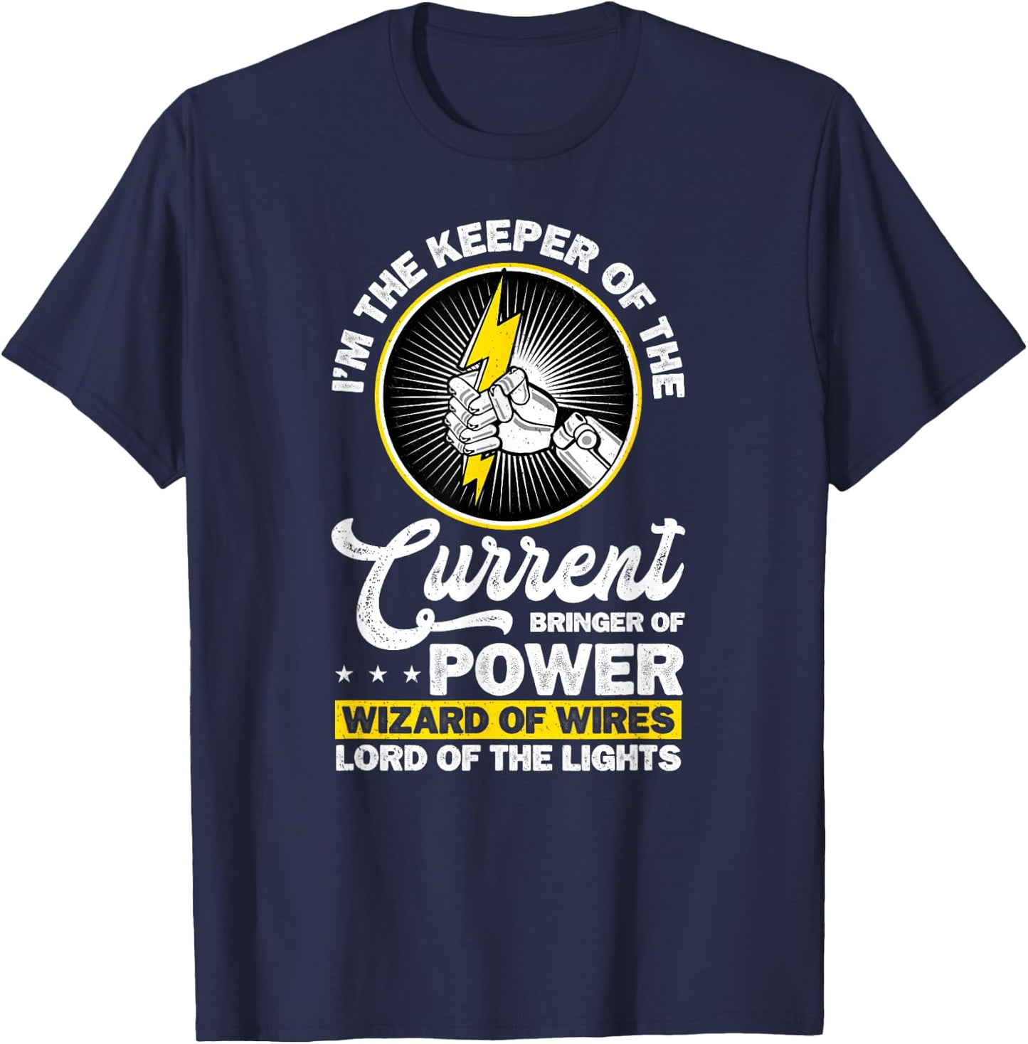 Electrician I'm The Keeper of The Current Bringer of Power T-Shirt - T-Shirt | Navy