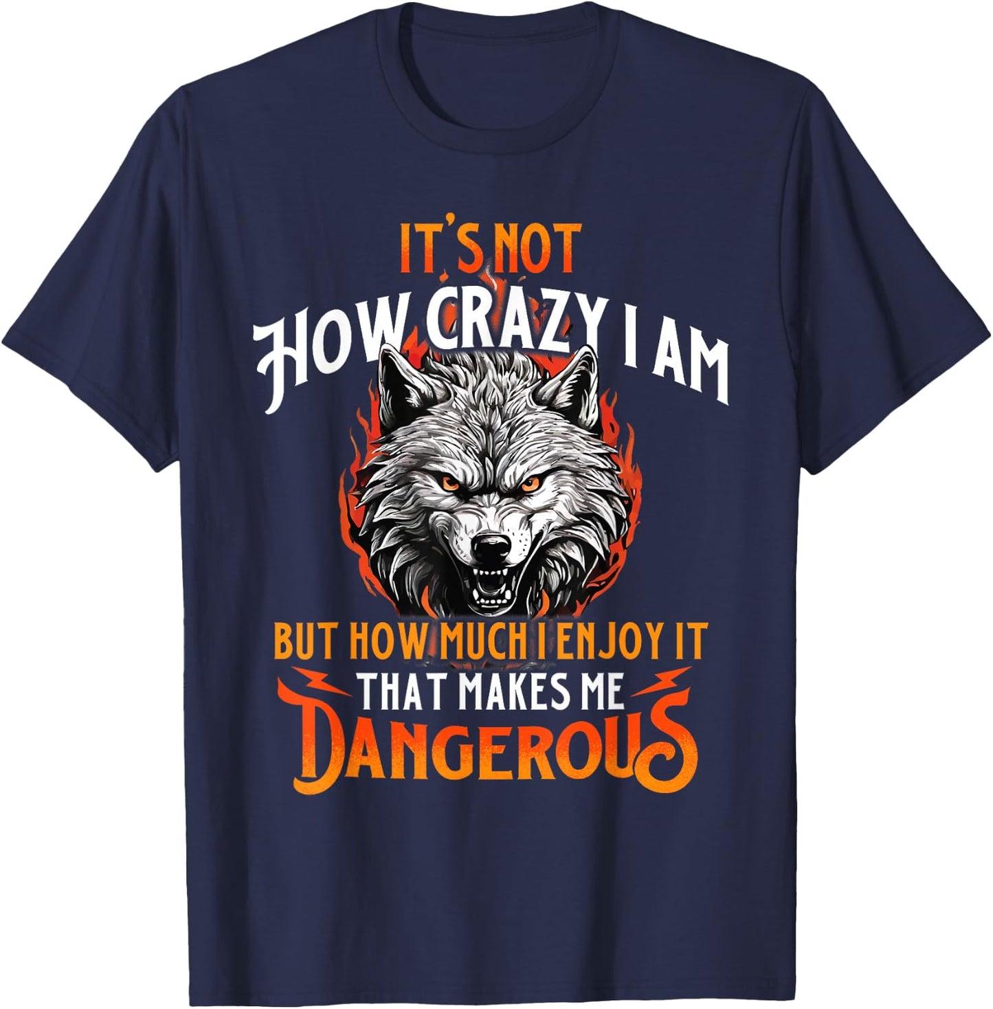 That Makes Me Dangerous - Wolf Lover Wildlife Animal T-Shirt - T-Shirt | Navy