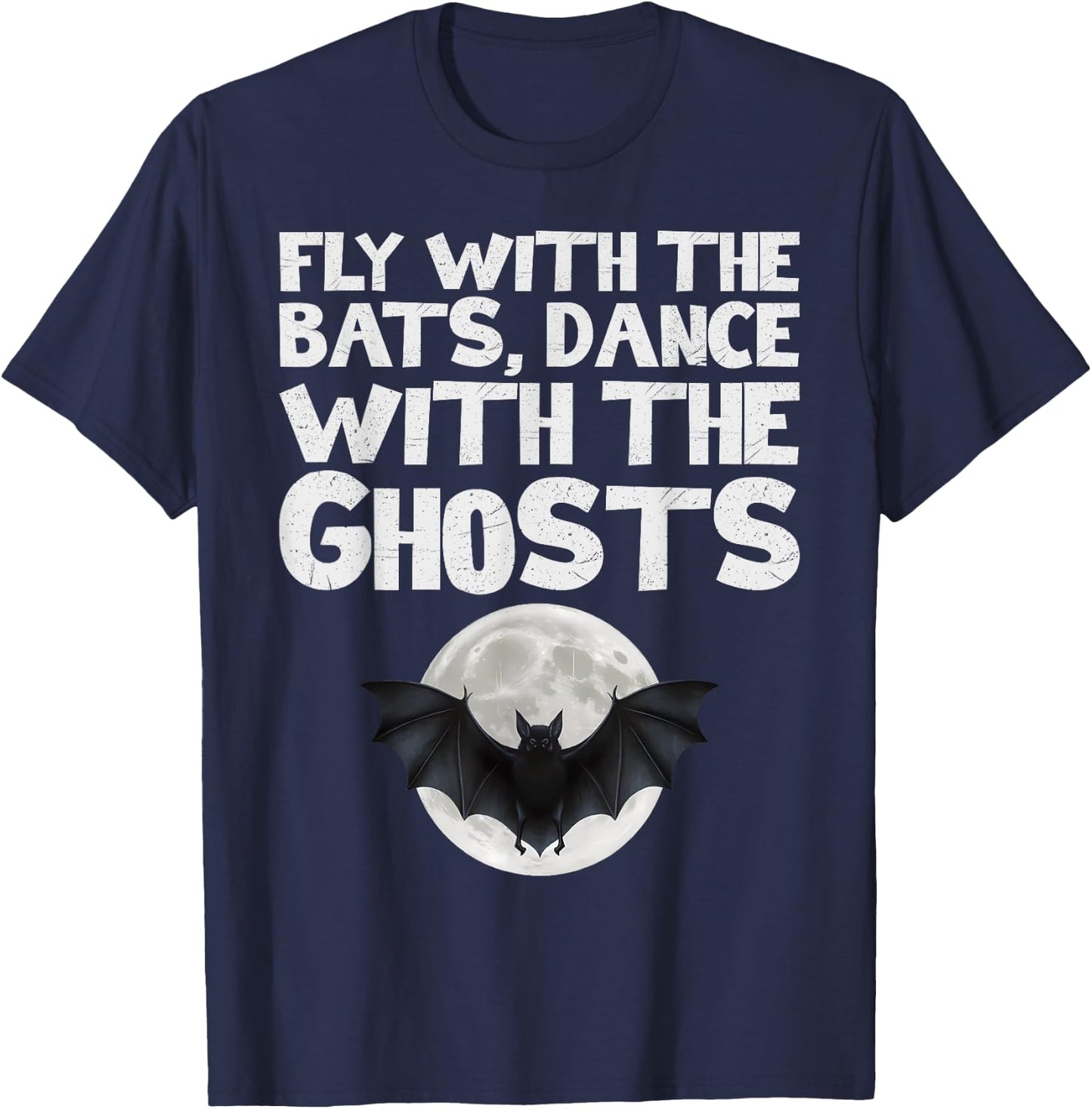 Fly with the Bats, Dance with the Ghosts T-Shirt - T-Shirt | Navy