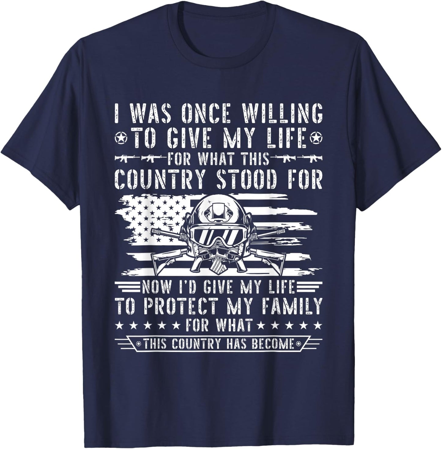 I Was Once Willing To Give My Life For What This Country T-Shirt - T-Shirt | Navy