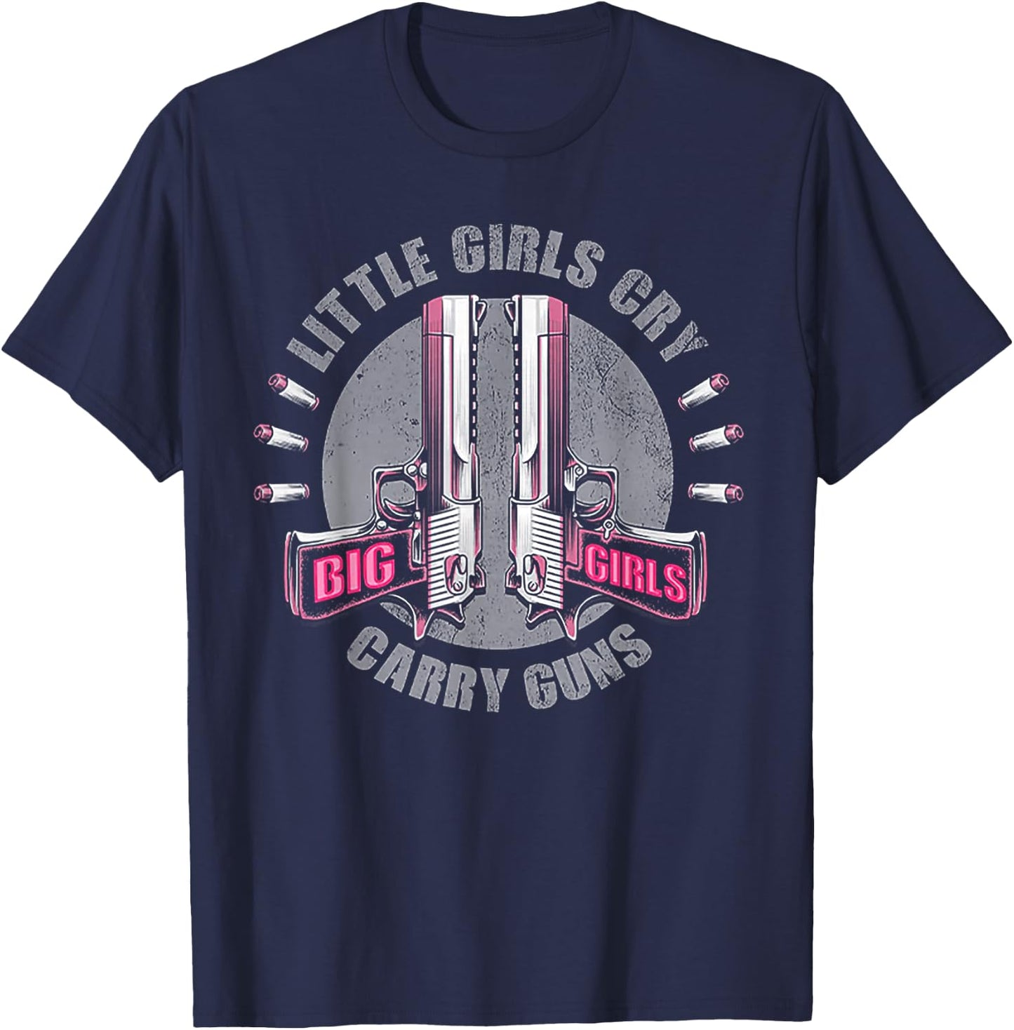 Little Girls Cry Big Girls Carry Guns T-Shirt - T-Shirt | Navy