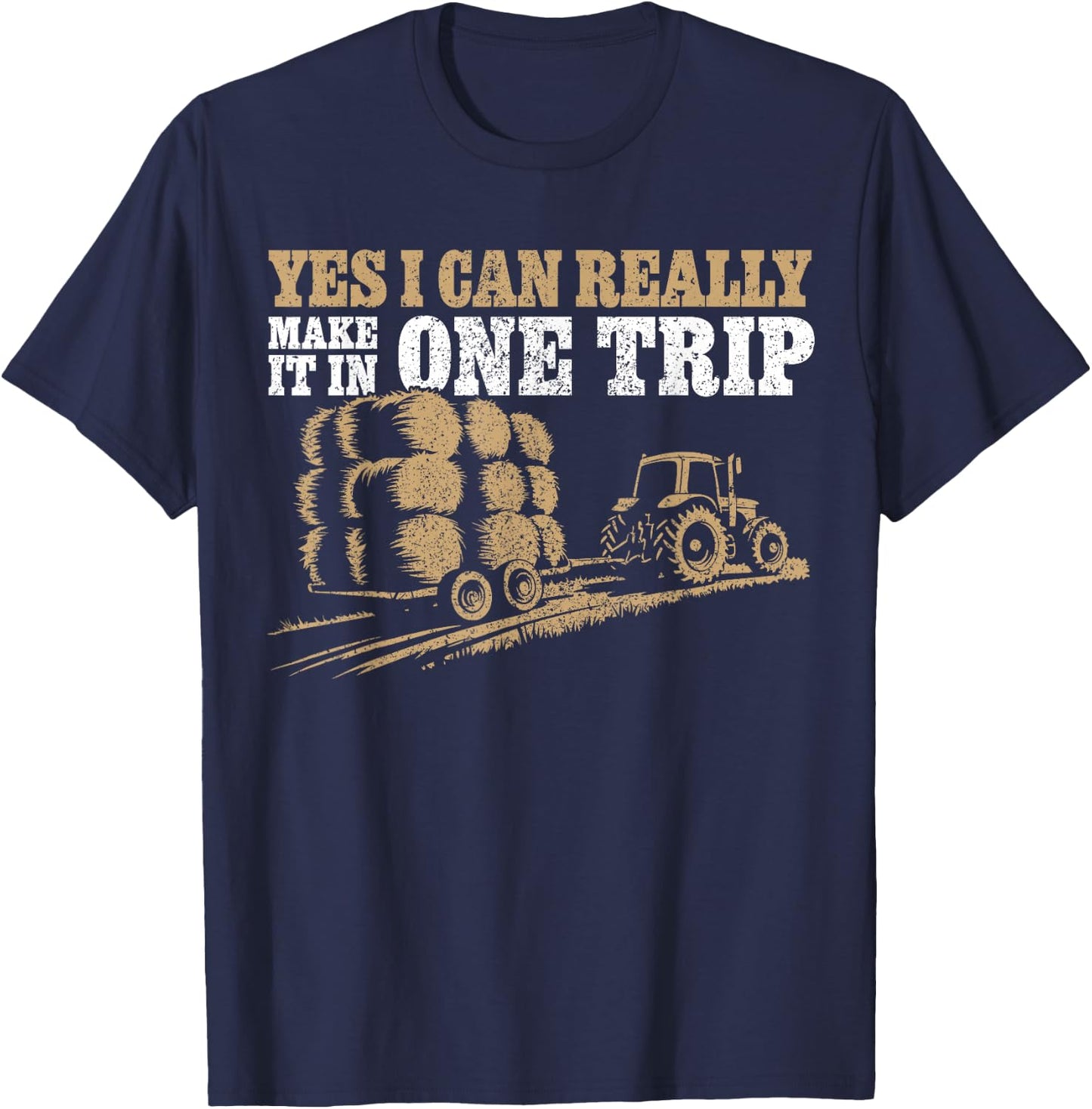 Hay Farmer Humor - In One Trip - Hay Season Farmer T-Shirt - T-Shirt | Navy