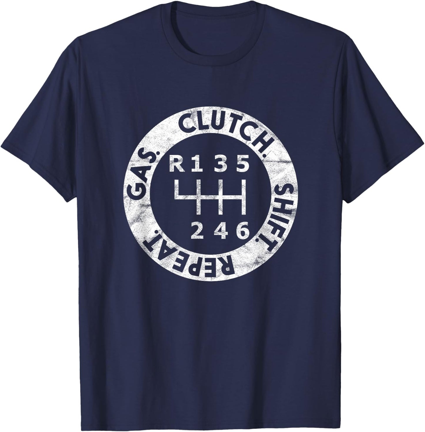 Gas. Clutch. Shift. Repeat. 6-Speed Stick Shift Driver T-Shirt - T-Shirt | Navy