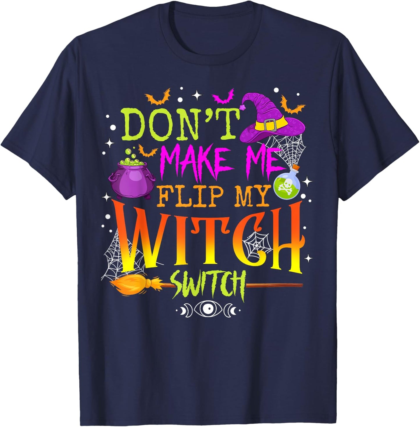 Funny Halloween Costume Don't Make Me Flip My Witch Switch T-Shirt - T-Shirt | Navy
