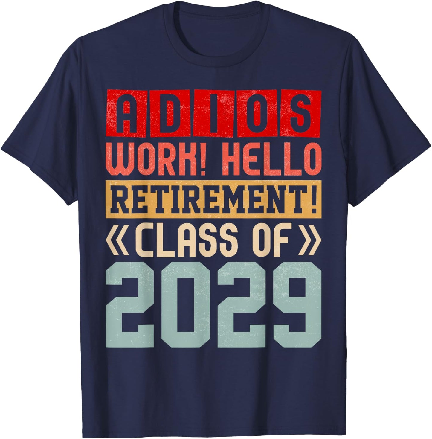 Retirement Funny Adios Retirement Class of 2029 T-Shirt - T-Shirt | Navy