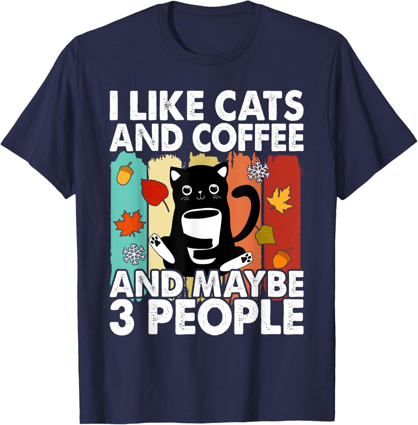 I Like Cats and Coffee and Maybe 3 People , Cats Lover Women T-Shirt - T-Shirt | Navy